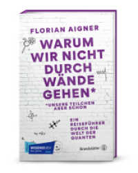 Warum wir nicht durch Wände gehen_ : _Unsere Teilchen aber schon. Ausgezeichnet als Wissensbuch des Jahres 2023 in der Kategorie Überraschung （1. Auflage. 2023. 264 S. 215.00 mm）