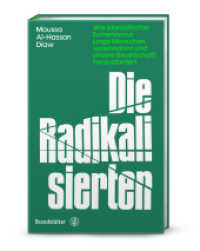 Die Radikalisierten : Wie islamistischer Extremismus junge Menschen vereinnahmt und unsere Gesellschaft herausfordert （1. Auflage. 2025. 176 S. 215.00 mm）