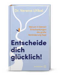 Entscheide dich glücklich! : Warum in kleinen Entscheidungen die große Veränderung liegt （1. Auflage. 2025. 176 S. 215.00 mm）