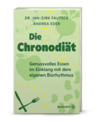 Die Chronodi&auml;t : Genussvolles Essen im Einklang mit dem eigenen Biorhythmus （1. Auflage）
