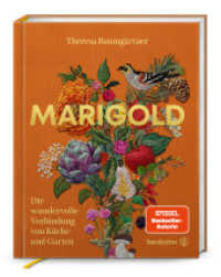 Marigold : Die wundervolle Verbindung von K&uuml;che und Garten （1. Auflage）