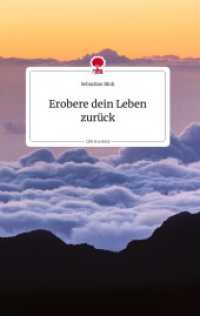Erobere dein Leben zurück. Life is a Story - story.one （2022. 60 S. 196 mm）