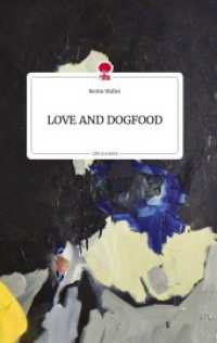 LOVE AND DOGFOOD. Life is a Story - story.one （2022. 80 S. 8 Farbabb. 196 mm）