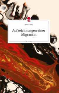Aufzeichnungen einer Migrantin. Life is a Story - story.one （2022. 60 S. 196 mm）