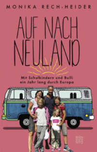 Auf nach Neuland : Mit Schulkindern und Bulli ein Jahr lang durch Europa （2020. 288 S. mit zahlreichen farbigen Abbildungen. 205 mm）