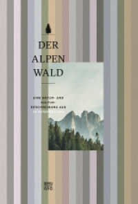 Der Alpenwald : Eine Natur- und Kulturbeschreibung aus 20 Perspektiven （2022. 408 S. durchgehend illustriert und bebildert. 320 mm）
