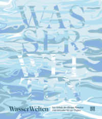 WasserWelten : Der Schutz des Blauen Planeten vom Gletscher bis zur Tiefsee （2023. 320 S. mit zahlreichen farbigen Abbildungen und Illustrationen.）