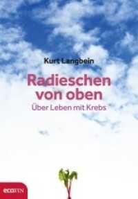 Radieschen von oben : Über Leben mit Krebs （2012. 216 S. 21 cm）