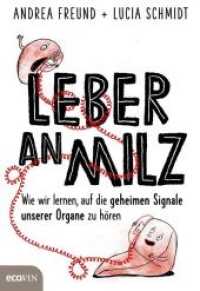 Leber an Milz : Wie wir lernen, auf die geheimen Signale unserer Organe zu hören （2. Aufl. 2018. 262 S. 210 mm）