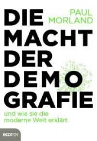 Die Macht der Demografie : und wie sie die moderne Welt erklärt （2019. 432 S. 210 mm）