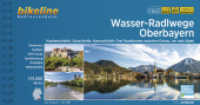 Wasser-Radlwege Oberbayern : Hopfenschleife, Salzschleife, Kunstschleife: Drei Rundtouren zwischen Donau, Inn und Alpen. 1:50.000, 985 km, wetterfest/reißfest, GPS-Tracks Download, LiveUpdate. 1:50000 (Bikeline Radtourenbücher) （1. Auflage 2022. 2022. 200 S. zahlreiche Karten und Abbildungen. 22 cm）