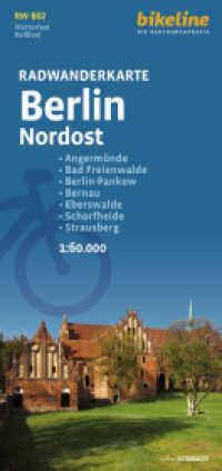Radwanderkarte Berlin Nordost RW-B02 : Angermünde - Bad Freienwalde - Berlin-Pankow - Bernau - Eberswalde - Schorfheide - Strausberg, 1:60.000, wetterfest/reißfest, GPS-tauglich mit UTM-Netz. 1:60000 (bikeline Radwanderkarte) （4., überarb. Aufl. 2025. 24 cm）