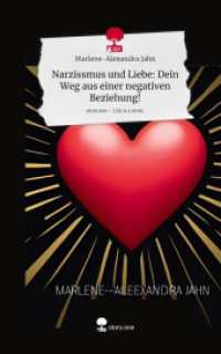 Narzissmus und Liebe:  Dein Weg aus einer negativen Beziehung!. Life is a Story - story.one