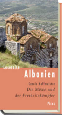Lesereise Albanien : Die Möwe und der Freiheitskämpfer (Picus Lesereisen) （2012. 132 S. 20.5 cm）