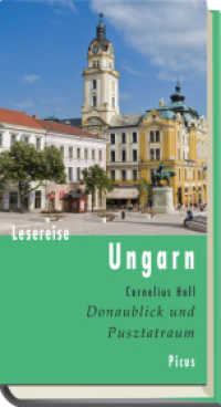 Lesereise Ungarn : Donaublick und Pusztatraum (Picus Lesereisen) （1., Aufl. 2013. 132 S. 20.5 cm）