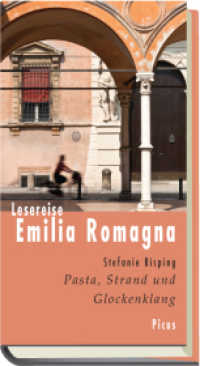 Lesereise Emilia Romagna : Pasta, Strand und Glockenklang (Picus Lesereisen) （1., Aufl. 2014. 132 S. 20.5 cm）
