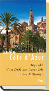 Lesereise Côte d'Azur : Vom Duft des Lavendels und der Millionen (Picus Lesereisen) （2014. 132 S. 20.5 cm）