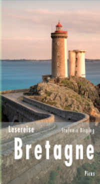 Lesereise Bretagne : Beim Leuchtturmwärter brennt noch Licht (Picus Lesereisen) （3. Aufl. 2016. 131 S. 20.5 cm）