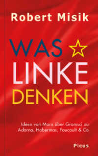 Was Linke denken : Ideen von Marx über Gramsci zu Adorno, Habermas, Foucault & Co （2. Aufl. 2015. 160 S. 19 cm）