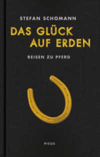 Das Glück auf Erden : Reisen zu Pferd （2018. 304 S. 21 cm）