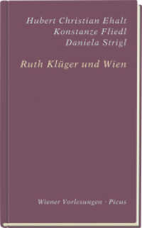 Ruth Klüger und Wien (Wiener Vorlesungen 182) （2016. 60 S. 19 cm）