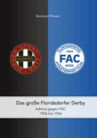 Das gro&szlig;e Floridsdorfer Derby : Admiral gegen FAC 1906 bis 1966 （2022. 219 S. 24.5 cm）