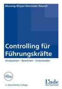 Controlling für Führungskräfte : Analysieren - Bewerten - Entscheiden （3. Aufl. 2014. 712 S. 246 mm）