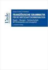 Französische Grammatik für die Wirtschaftskommunikation : Regeln - Übungen - Fachwortschatz. Mit Hörbeispielen und Lösungsteil (Linde Lehrbuch) （3., aktualisierte Auflage. 2016. 744 S. 231 mm）