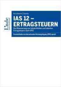IAS 12 - Ertragsteuern : Die Bilanzierung von tatsächlichen und latenten Ertragsteuern nach IFRS. Praxisleitfaden zur internationalen Rechnungslegung (IFRS) spezial (Praxisleitfaden zur intern. Rechnungslegung (IFRS))