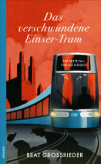 Das verschwundene Einser-Tram : Der erste Fall für Leo Känzig （2024. 208 S. 205 mm）