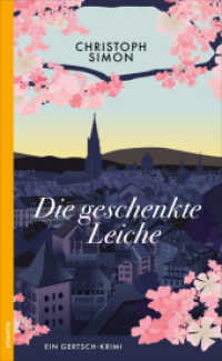 Die geschenkte Leiche : Ein Gertsch-Krimi (Ein Fall für Paul Gertsch 1) （2025. 176 S. 205 mm）