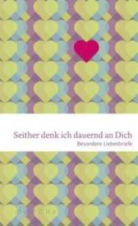 Seither denk ich dauernd an Dich : Besondere Liebesbriefe (Die Kleinen Bücher der Arche) （2017. 112 S. 197 mm）