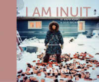 I am Inuit : Portraits of Places and People of the Arctic （2017. 208 S. 150 Abb. 23 x 28 cm）