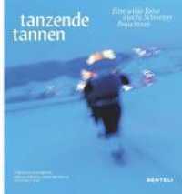 Tanzende Tannen : Eine wilde Reise durchs Schweizer Brauchtum （2019. 160 S. 200 Abb. 19.5 cm）