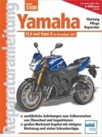 Yamaha FZ 8  und Fazer 8  ab Modelljahr 2010 : Wartung, Pflege, Reparatur (Reparaturanleitungen) （2013. 192 S. 280 mm）