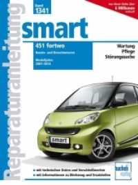 smart 451 fortwo : Benzin- und Dieselmotoren / Modelljahre 2007-2014. Wartung, Pflege, St&ouml;rungssuche. Mit technischen Daten und Verschlei&szlig;werten, mit Informationen zu Werkzeug und Ersatzteilen (Reparaturanleitungen) （2018. 224 S. 280 mm）