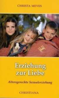 Erziehung zur Liebe : Altersgerechte Sexualerziehung （3., veränd. Aufl. 2008. 120 S. 18 cm）