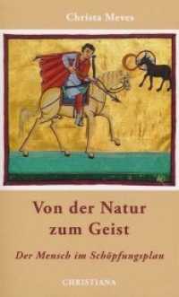 Von der Natur zum Geist : Der Mensch im Schöpfungsplan （2017. 84 S. 18 cm）