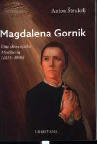 Magdalena Gornik : Eine slowenische Mystikerin (1835 - 1896) （2024. 84 S. 14.8 cm）