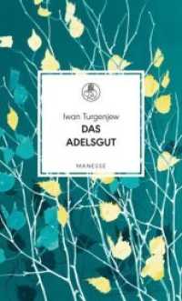 Das Adelsgut : Roman. Übersetzt von Christiane Pöhlmann, mit einem Nachwort von Michail Schischkin (Manesse Bibliothek 13) （2018. 384 S. 155 mm）