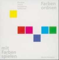 Farben ordnen, mit Farben spielen : Farben vergleichen, unterscheiden, ordnen （2., überarb. Aufl. 2019 50 S. m. Farbabb., Beil.: 61 bewegl. Farb）