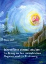 Jahresfeste einmal anders - ihr Bezug zu den menschlichen Organen und zur Ern&auml;hrung