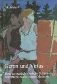 Geron und Virtus : Eine germanisch-römische Schicksalsbegegnung zweier junger Menschen （4. Aufl. 184 S. 21,5 cm）