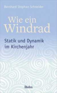 Wie ein Windrad : Statik und Dynamik im Kirchenjahr （2019. 304 S. 205 mm）