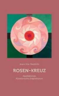 Rosen-Kreuz : Meditationen und künstlerische Inspirationen （2010. 80 S. alles farbige Abbildungen. 21.5 cm）
