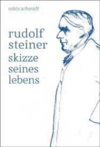 Rudolf Steiner : Skizze seines Lebens （2011. 136 S. mit zahlreichen Abbildungen. 17.8 cm）
