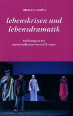 Lebenskrisen und Lebensdramatik : Hinführung zu den Mysteriendramen von Rudolf Steiner （2011. 160 S. 17.8 cm）