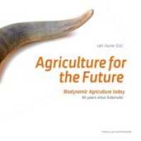 Agriculture for the future : Biodynamic agriculture today. 90 years since Koberwitz （2014. 288 S. m. Abb. 21 cm）