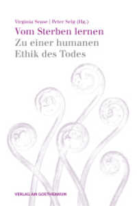 Vom Sterben lernen : Zu einer humanen Ethik des Todes （2016. 142 S. 17.8 cm）
