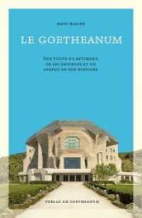 Le Goetheanum : Une visite du bâtiment, de ses environs et un aperçu de son histoire （2., überarb. Aufl. 2020. 176 S. durchg. farb. Abb. 13 x 20 cm）
